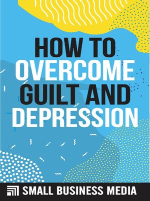 cover image of How to Overcome Guilt and Depression